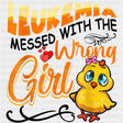 Leukemia Messed With The Wrong Girl - Leukemia DTF Transfers ready2transfer Dark Color Design (See Imaging)