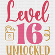Level 16 Unlocked - Sweet 16 DTF Transfers ready2transfer