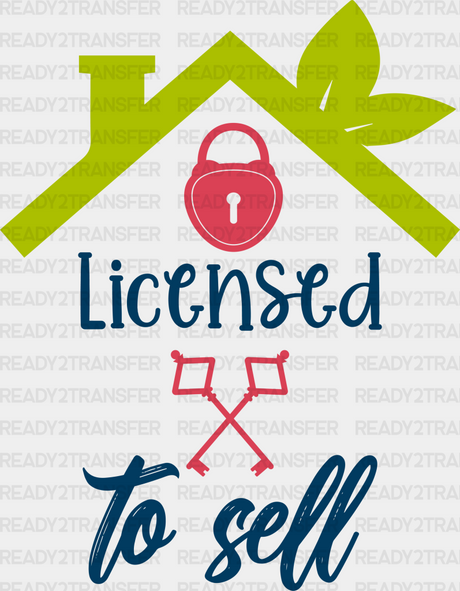 Licensed To Sell Design - Realtor Dtf Heat Transfer