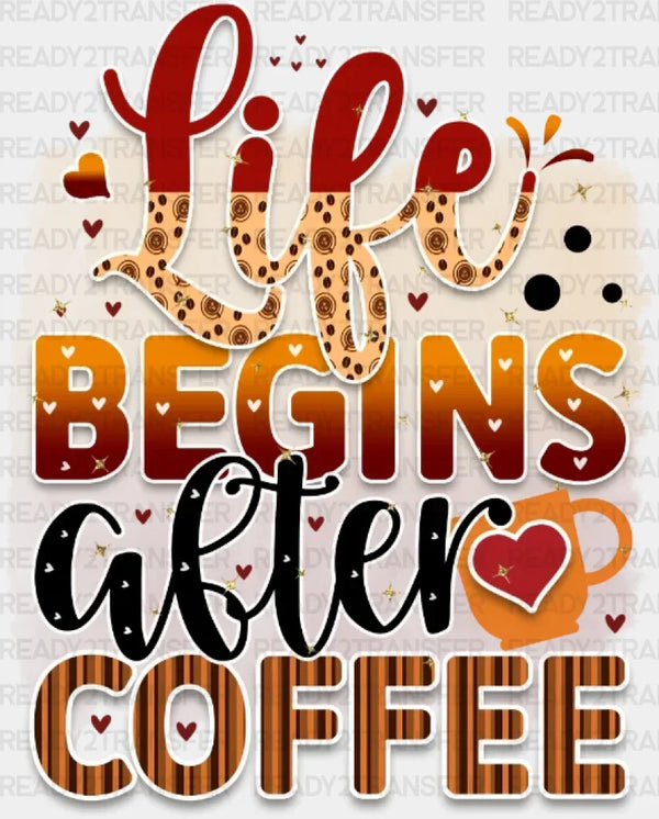 Life Begins After Coffee DTF Transfer