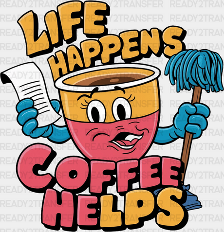 Life Happens Coffee Helps - Dtf Transfer Adult Unisex S & M (10’’) / Dark Color Design (See Imaging)