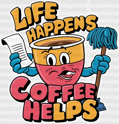 Life Happens Coffee Helps - Dtf Transfer Adult Unisex S & M (10’’) / Light Color Design (See