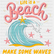 Life Is A Beach Make Some Waves - Family Trip DTF Transfers ready2transfer