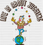 Life Is About Juggling - Funny DTF Transfer