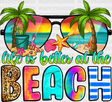 Life Is Better At The Beach Design Summer Dtf Transfer