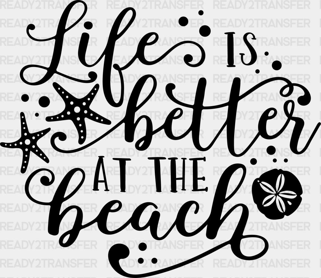 Life Is Better At The Beach Summer Dtf Transfer Adult Unisex - S & M (10’) / Black