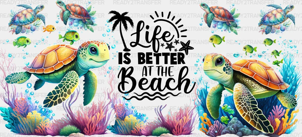 Life Is Better At The Beach Turtles - Summer Cup Wrap Uv Sticker Permanent Dtf Decal