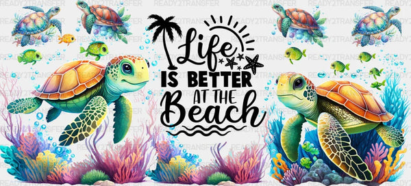 Life Is Better At The Beach Turtles - Summer Cup Wrap UV Sticker Permanent UV DTF Decal