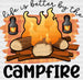 Life Is Better By The Campfire DTF Transfer ready2transfer Black