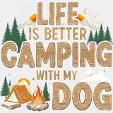 Life Is Better Camping With My Dog - Camping DTF Transfers - Adult Unisex - S & M (10’’) / Light Color Design (See
