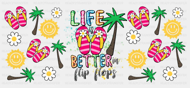 Life Is Better In Flip Flops - Summer Cup Wrap UV Sticker Permanent UV DTF Decal