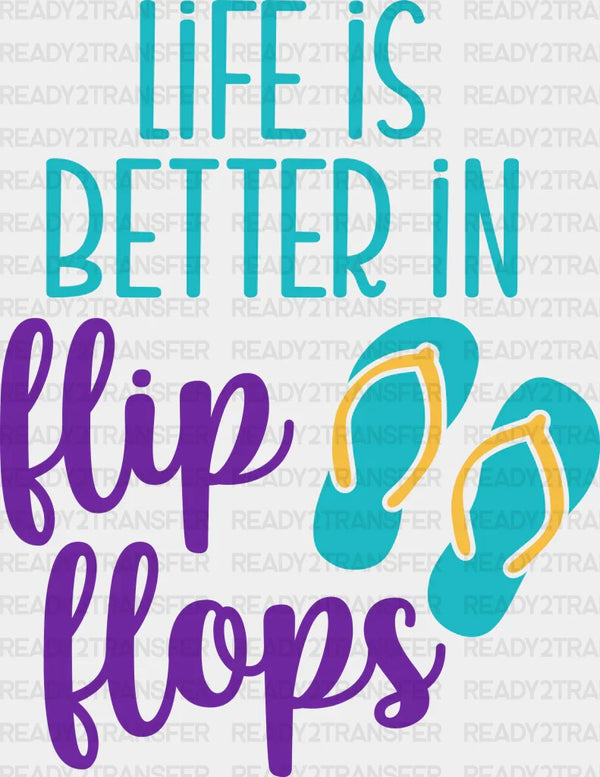 Life Is Better In Flip Flops Summer DTF Transfer