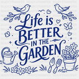 Life Is Better In The Garden - Gardening DTF Transfers - Adult Unisex - S & M (10’’) / Dark Color Design (See Imaging)