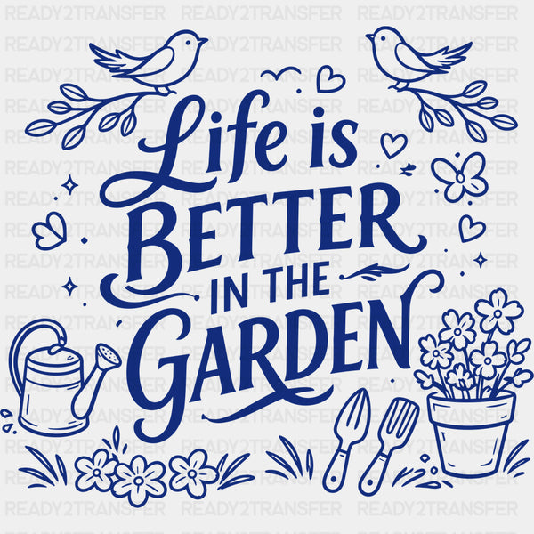 Life Is Better In The Garden - Gardening DTF Transfers