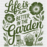 Life Is Better In The Garden Green - Gardening DTF Transfers - Adult Unisex - S & M (10’’) / Dark Color Design (See
