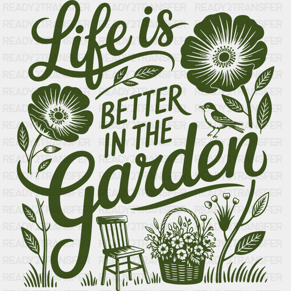 Life Is Better In The Garden, Green - Gardening DTF Transfers