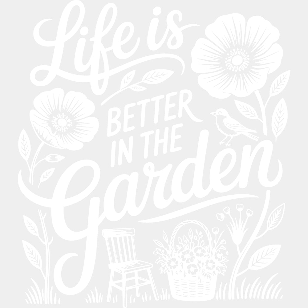 Life Is Better In The Garden Green - Gardening DTF Transfers - Adult Unisex - S & M (10’’) / Light Color Design (See