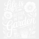 Life Is Better In The Garden Green - Gardening DTF Transfers - Adult Unisex - S & M (10’’) / Light Color Design (See