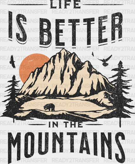 Life Is Better In The Mountains - Outdoor Dtf Heat Transfer Adult Unisex S & M (10’) / Black