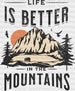 Life Is Better In The Mountains - Outdoor DTF heat transfer ready2transfer Black