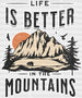 Life Is Better In The Mountains - Outdoor DTF heat transfer ready2transfer White