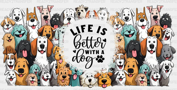 Life Is Better With A Dog - Pets Cup Wrap UV Sticker Permanent UV DTF Decal