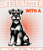 Life Is Better With A Miniature Schnauzer - Dogs DTF Transfer