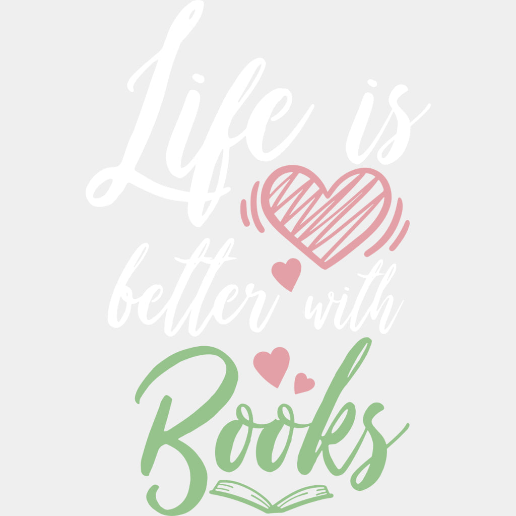 Life Is Better With Books Cursive Design - Librarian DTF Transfers Adult Unisex - S & M (10’’) / Light Color Design