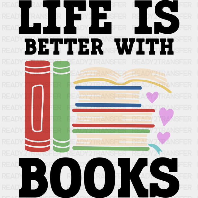 Life Is Better With Books - Librarian DTF Transfers Adult Unisex - S & M (10’’) / Dark Color Design (See Imaging)