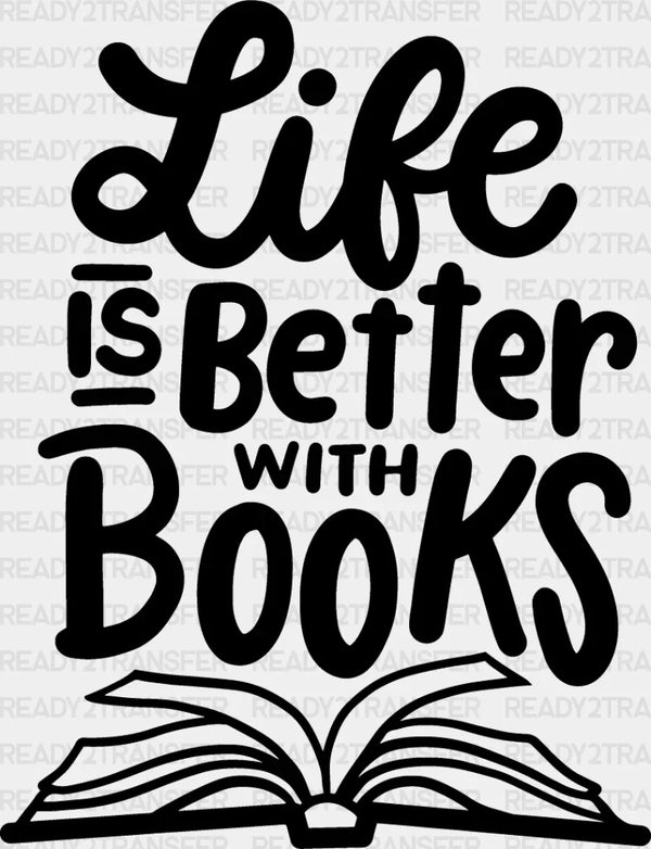 Life Is Better With Books - Reading DTF Heat Transfer