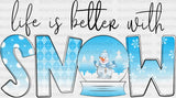 Life Is Better With Snow - Winter Iron On DTF Transfer ready2transfer