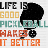 Life Is Good Pickleball Makes It Better - Pickleball DTF Transfers ready2transfer Dark Color Design (See Imaging)