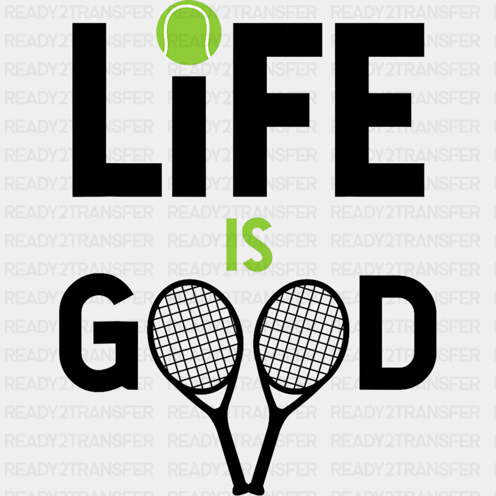 Life Is Good - Tennis DTF Transfers ready2transfer Dark Color Design (See Imaging)