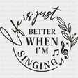 Life Is Just Better When I'm Singing - Singing DTF Transfers ready2transfer Dark Color Design (See Imaging)