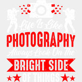 Life Is Like Photography - Photography DTF Transfers ready2transfer Light Color Design (See Imaging)