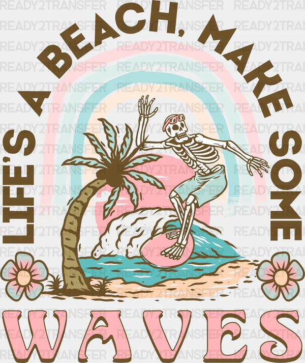 Life's A Beach Make Some Waves Summer DTF Transfer
