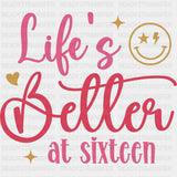 Life's Better At Sixteen - Sweet 16 DTF Transfers ready2transfer