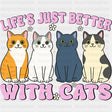 Life's Just Better With Cats - Mental Health DTF Transfers ready2transfer