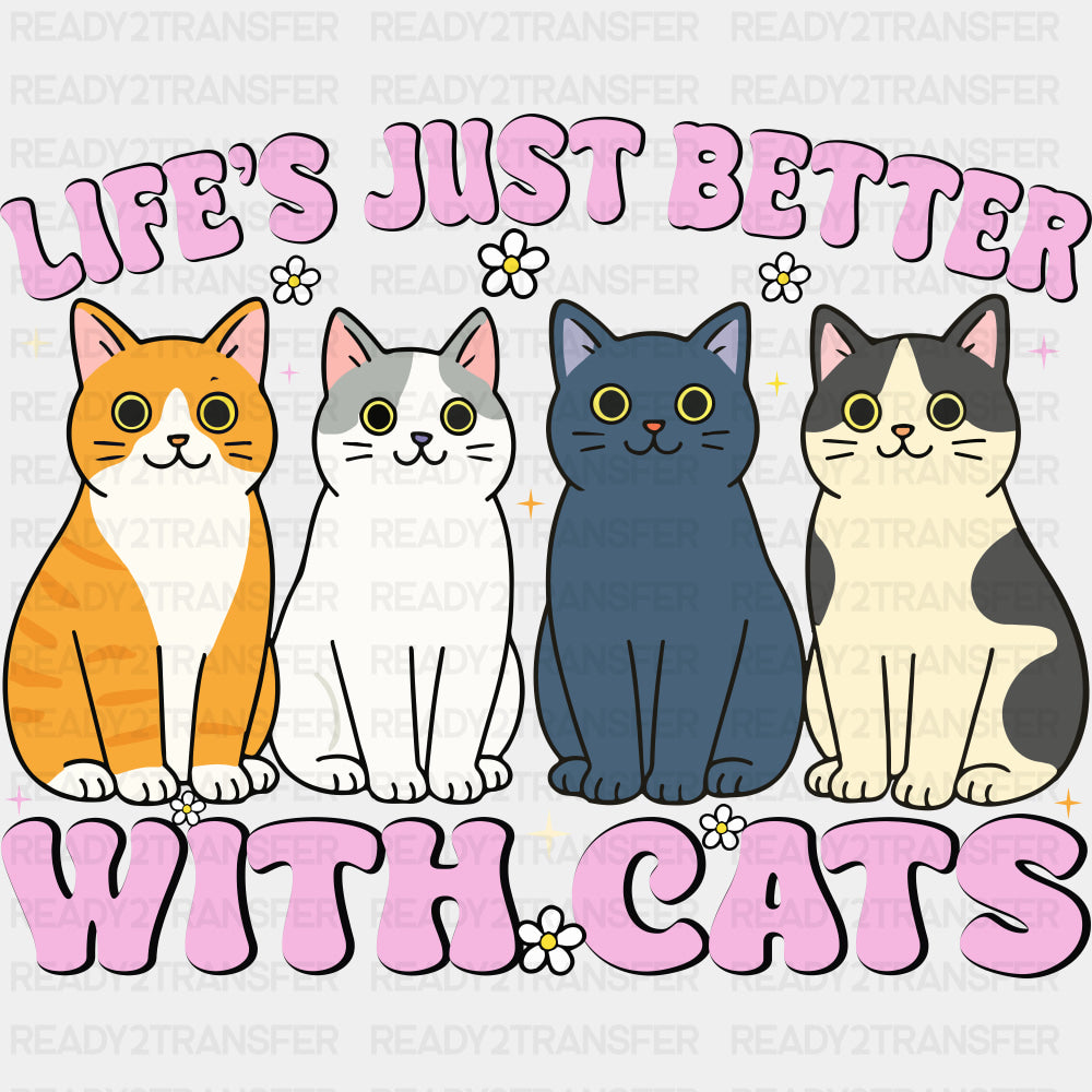 Life's Just Better With Cats - Mental Health DTF Transfers ready2transfer