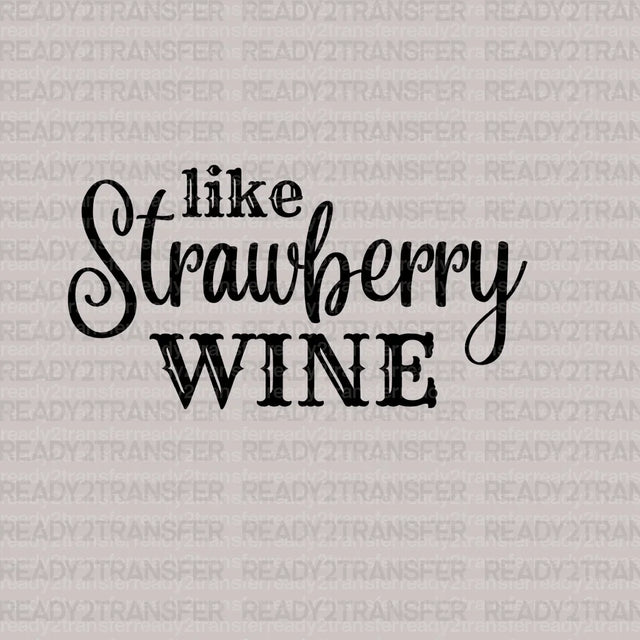 Like Strawberry Wine DTF Transfer - ready2transfer