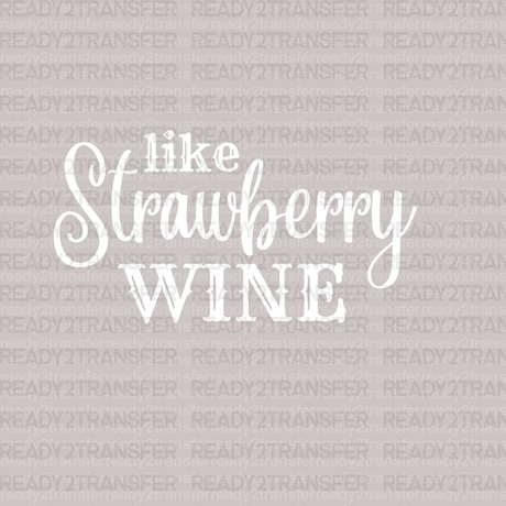 Like Strawberry Wine DTF Transfer - ready2transfer