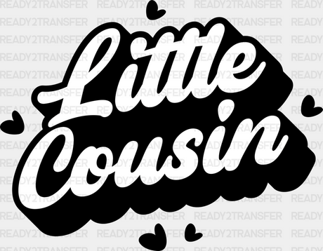 Little Cousin - Cousins Dtf Heat Transfer Adult Unisex S & M (10’’) / Dark Color Design (See