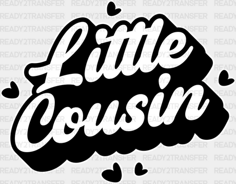 Little Cousin - Cousins Dtf Heat Transfer Adult Unisex S & M (10’’) / Light Color Design (See