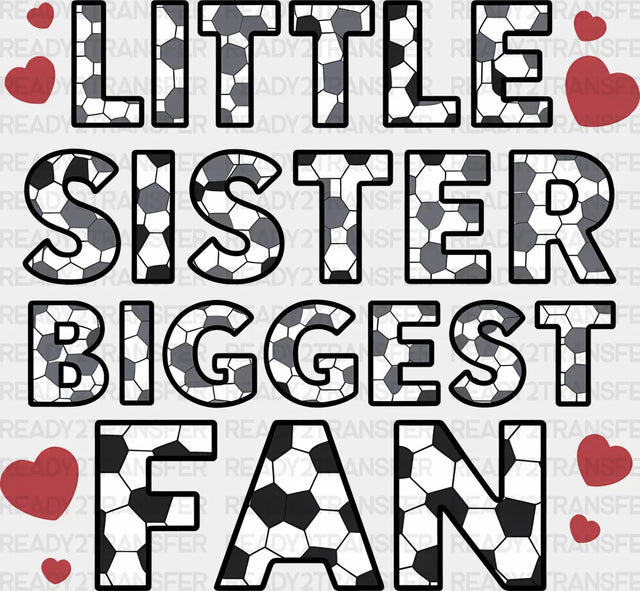 Little Sister Biggest Fan - Soccer Dtf Heat Transfer