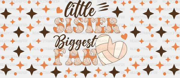 Little Sister Biggest Fan - Volleyball Cup Wrap UV Sticker Permanent UV DTF Decal