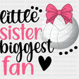 Little Sister Biggest Fan - Volleyball DTF Transfers ready2transfer Dark Color Design (See Imaging)
