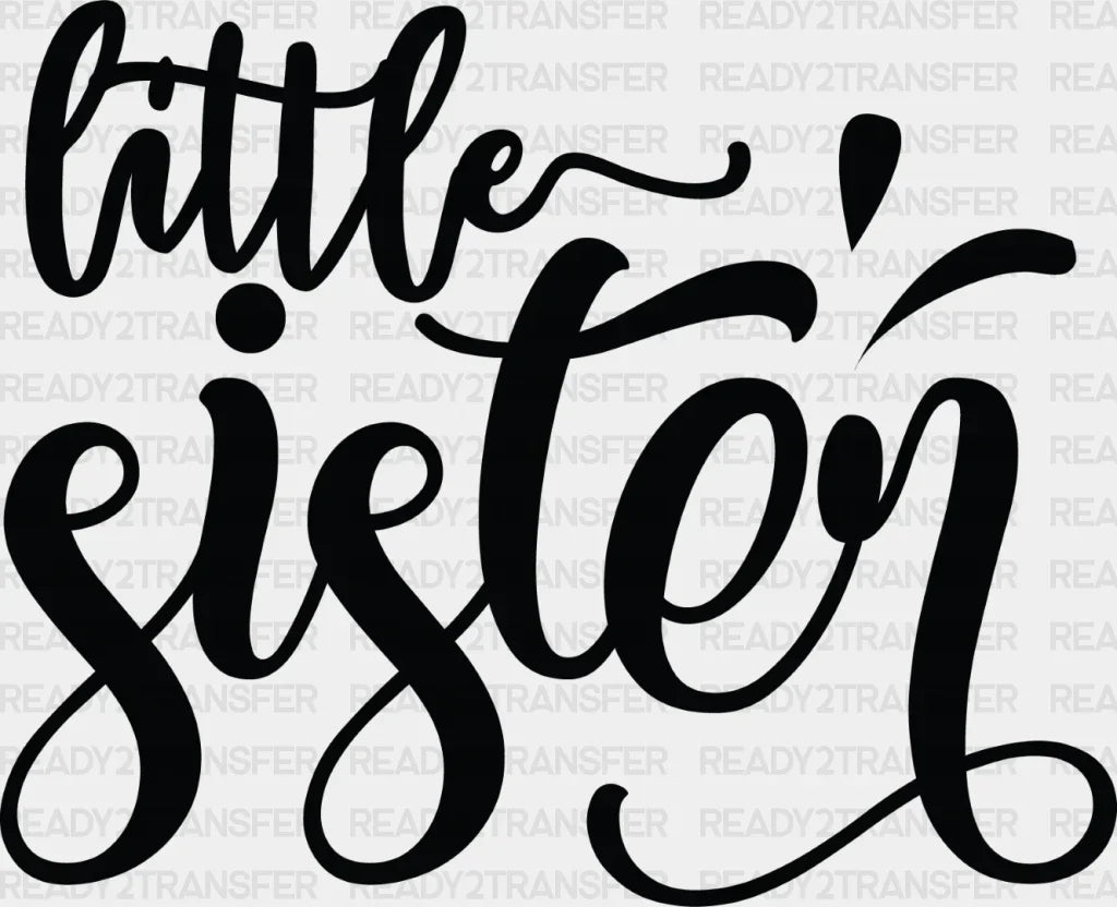 Little Sister Cursive Design - Sister DTF Heat Transfer – Ready2Transfer