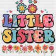 Little Sister, Flowers - Sister DTF Transfers ready2transfer Dark Color Design (See Imaging)