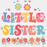 Little Sister, Flowers - Sister DTF Transfers ready2transfer Light Color Design (See Imaging)