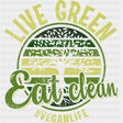 Live Green Eat Clean - Vegan DTF Transfers